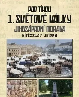 História - ostatné Pod tíhou 1. světové války - Vítězslav Jindra