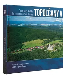 Encyklopédie, obrazové publikácie Topoľčany a okolie z neba - Matej Schwarzbacher,CBS Flying team