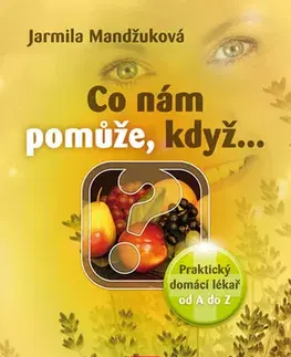 Zdravá výživa, diéty, chudnutie Co nám pomůže, když… - Jarmila Mandžuková