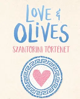 Young adults Love & Olives - Szantorini történet - Jenna Evans Welchová