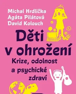 Psychológia, etika Děti v ohrožení - Agáta Pilátová,David Kolouch,Michal Hrdlička