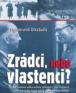 Druhá svetová vojna Zrádci, nebo vlastenci? - Sigismund Diczbalis