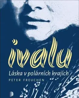 Romantická beletria Ivalu - Peter Freuchen