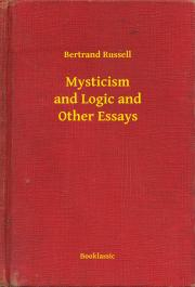 Svetová beletria Mysticism and Logic and Other Essays - Bertrand Russell