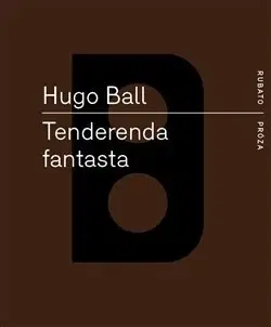 Svetová beletria Tenderenda fantasta - Hugo Ball