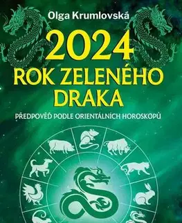 Astrológia, horoskopy, snáre 2024 – Rok zeleného draka - Olga Krumlovská
