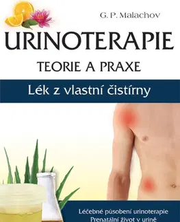 Alternatívna medicína - ostatné Urinoterapie - teorie a praxe - Gennadij P. Malachov