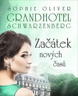 Svetová beletria Grandhotel Schwarzenberg Začátek nových časů - Sophie Oliver