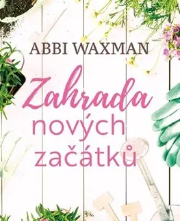Romantická beletria Zahrada nových začátků - Abbi Waxman