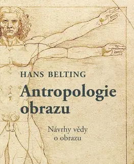 Dejiny, teória umenia Antropologie obrazu - Hans Belting