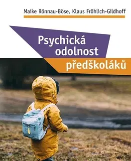 Pedagogika, vzdelávanie, vyučovanie Psychická odolnost předškoláků - Maike Rönnau-Böse,Klaus Fröhlich-Gildh