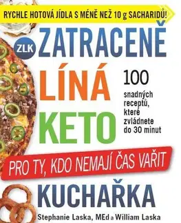 Zdravá výživa, diéty, chudnutie Zatraceně líná keto kuchařka - William Laska,Stephanie Laska