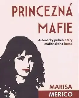Skutočné príbehy Princezná mafie - Marisa Merico