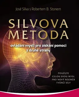 Psychológia, etika, logika Silvova metoda ovládání mysli pro získání pomoci z druhé strany - José Silva
