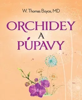 Rodičovstvo, rodina Orchidey a púpavy - W. Thomas Boyce