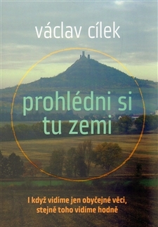 Eseje, úvahy, štúdie Prohlédni si tu zemi - Václav Cílek
