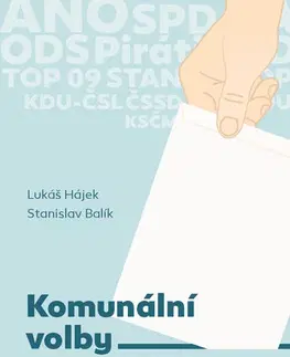 Sociológia, etnológia Komunální volby v roce 2018 - Stanislav Balik,Lukáš Hájek