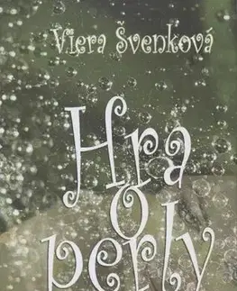 Novely, poviedky, antológie Hra o perly - Viera Švenková