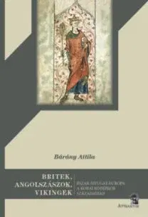 Stredovek Britek, angolszászok, vikingek - Attila Bárány