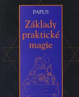 Mágia a okultizmus Základy praktické magie - Papus