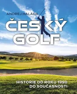 Tenis, golf Český golf - Historie od roku 1990 do současnosti - Andrej Halada