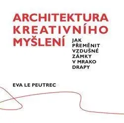 Architektúra Architektura kreativního myšlení - Eva Le Peutrec
