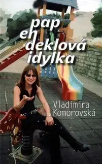 Slovenská beletria Papendeklová idylka - Vladimíra Komorovská,Viera Švenková
