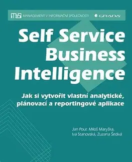 Počítačová literatúra - ostatné Self Service Business Intelligence - Jan Pour,Miloš Maryška,Iva Stanovská,Zuzana Šedivá