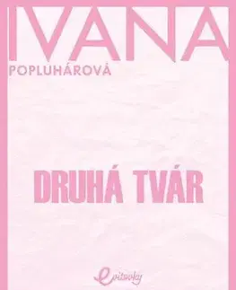 Slovenská beletria Druhá tvár - Ivana Popluhárová