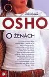 O mužoch a ženách OSHO o ženách (česky) - Osho Rajneesh,Lenka Macháčková