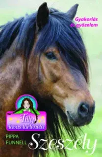 Dobrodružstvo, napätie, western Tilly lovas történetei 9: Szeszély - Pippa Funnell