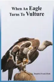 Beletria - ostatné When An Eagle Turns To Vulture - Frank Eboh Dumbiri