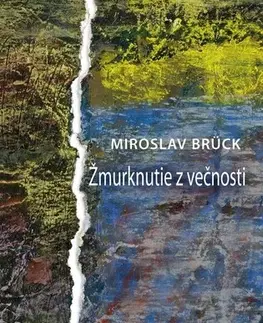 Romantická beletria Žmurknutie z večnosti - Miroslav Brück