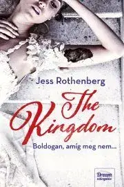 Sci-fi a fantasy The Kingdom – Boldogan, amíg meg nem… - Jess Rothenberg