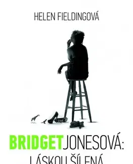 Romantická beletria Bridget Jonesová: láskou šílená - Helen Fielding