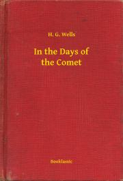 Svetová beletria In the Days of the Comet - Herbert George Wells