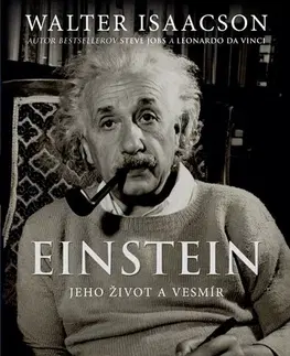 Veda, vynálezy Einstein - Jeho život a vesmír - Walter Isaacson