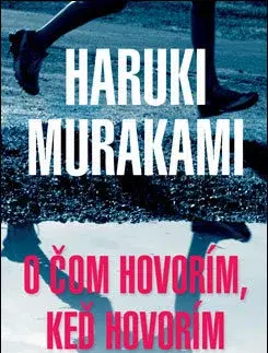 Svetová beletria O čom hovorím, keď hovorím o behaní - Haruki Murakami,Jozef Kirst
