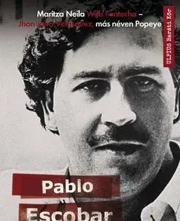 Fejtóny, rozhovory, reportáže Pablo Escobar bérgyilkosa voltam - John Jairo Velasquez,Maritza Neila Wills Fontecha
