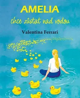 Beletria - ostatné Amelia chce zůstat nad vodou - Valentina Ferrari