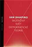 Politológia Skutečný svět demokratické teorie - Shapiro Ian,Jiří Koubek