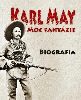 Biografie - ostatné Karl May - Moc fantázie - Helmut Schmiedt,Milan Krankus