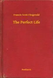 Svetová beletria The Perfect Life - Francis Scott Fitzgerald