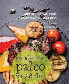 Zdravá výživa, diéty, chudnutie Moderné paleo za 28 dní - Diana Uríčková,Andrea Vráblová,Miroslav Karpaty