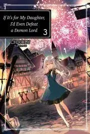 Sci-fi a fantasy If It’s for My Daughter, I’d Even Defeat a Demon Lord: Volume 3 - Chirolu