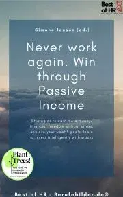 Biznis a kariéra Never work again. Win through Passive Income - Simone Janson