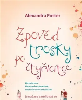 Romantická beletria Zpověď trosky po čtyřicítce - Alexandra Potter