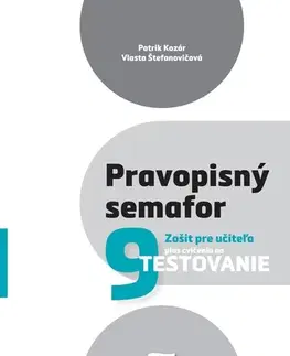 Slovenský jazyk Pravopisný semafor 9 – Zošit pre učiteľa - Patrik Kozár,Vlasta Štefanovičová