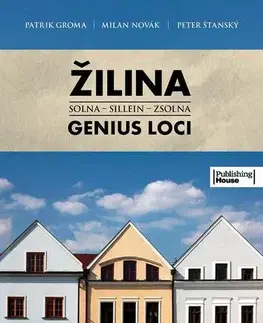 Slovenské a české dejiny Žilina - Genius loci - Patrik Groma,Milan Novák,Peter Štanský