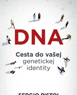 Prírodné vedy - ostatné DNA: Cesta do vašej genetickej identity - Sergio Pistoi,Štefan Kočiš